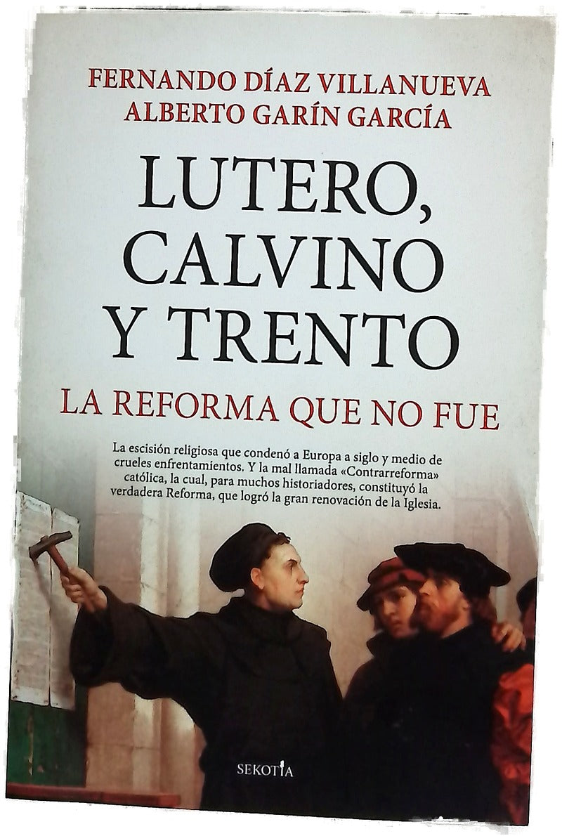 Lutero, Calvino y Trento, la Reforma que no fue