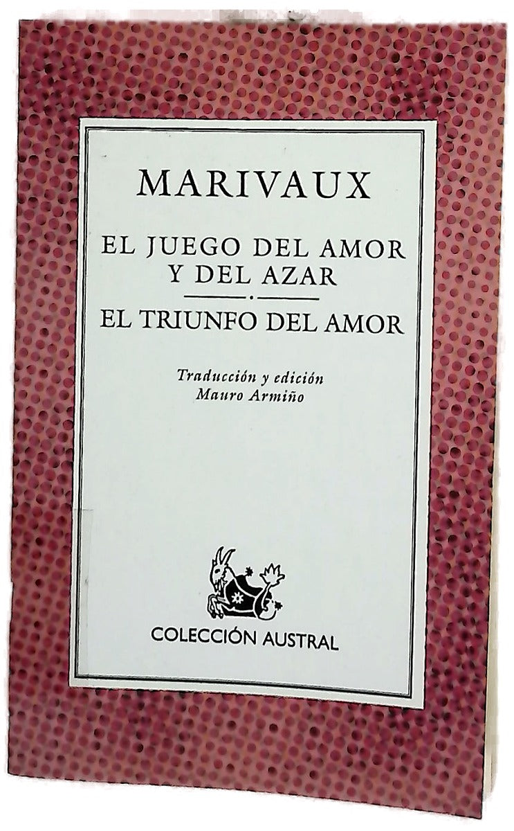 El juego del amor y del azar ; El triunfo del amor