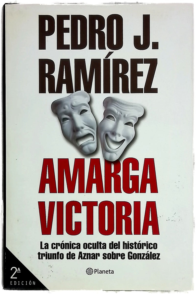 Amarga victoria la crónica oculta del histórico triunfo de Aznar sobre González