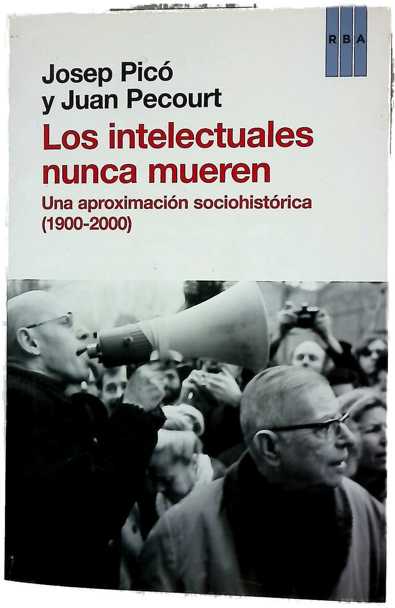 Los intelectuales nunca mueren : una aproximación sociohistórica (1900-2000)