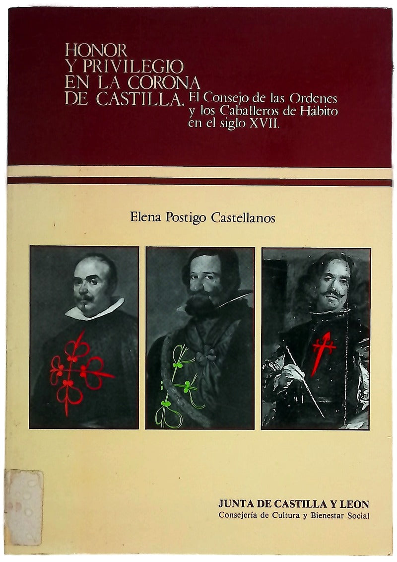 Honor y privilegio en la Corona de Castilla el Consejo de las Órdenes y los Caballeros de Hábito en el s. XVII