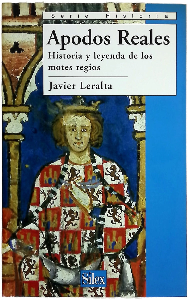 Apodos reales historia y leyenda de los motes regios