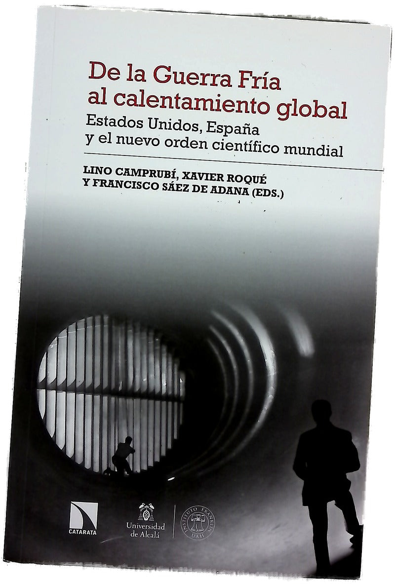 De la Guerra Fría al calentamiento global : Estados Unidos, España y el nuevo orden científico mundial