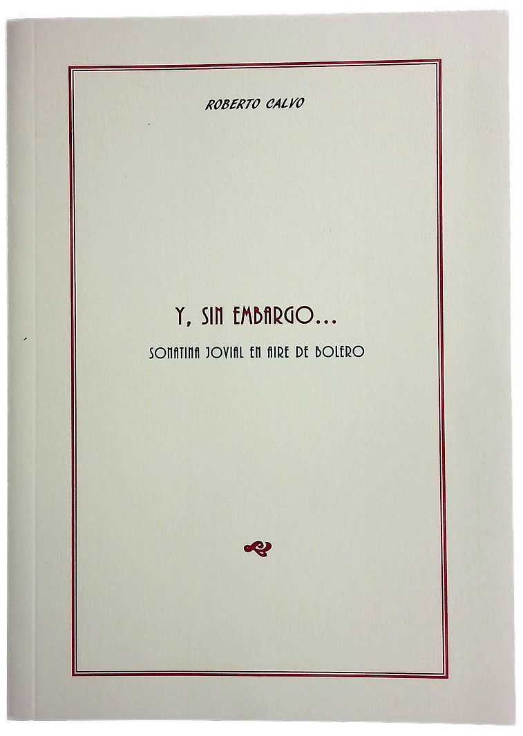 Y, sin embargo-- : sonatina jovial en aire de bolero : (1995-1997)