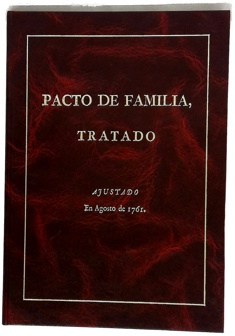 Pacto de familia tratado entre el Rei nuestro Señor y el Rei christianisimo : ajustado en Paris á 15. de Agosto de 1761