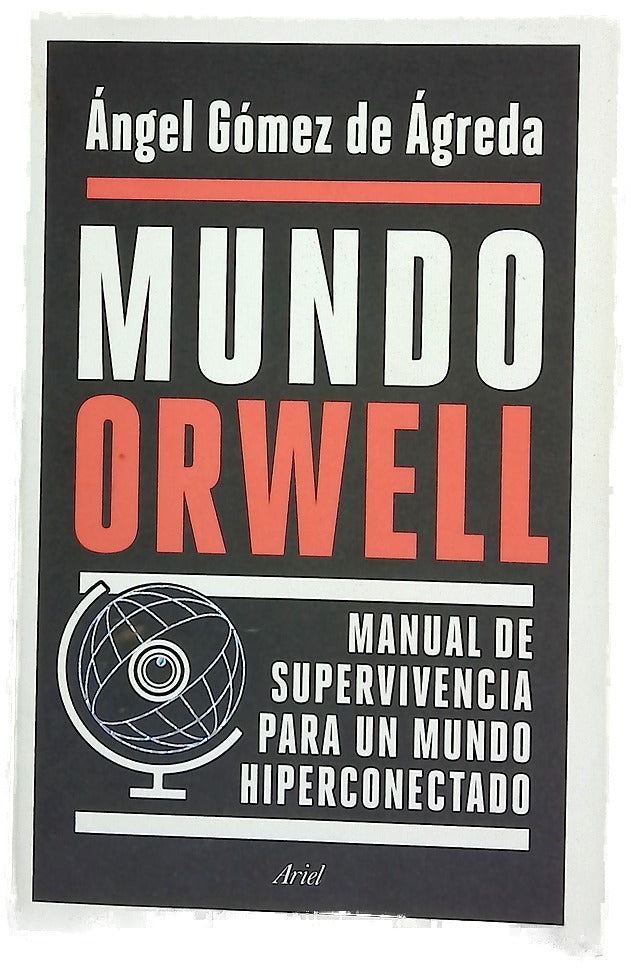 Mundo Orwell : manual de supervivencia para un mundo hiperconectado