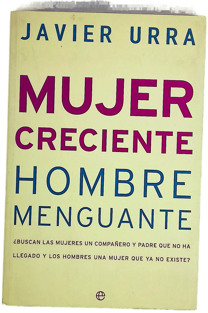 Mujer creciente, hombre menguante ¿buscan las mujeres un compañero y padre que no ha llegado y los hombres una mujer que ya no existe?