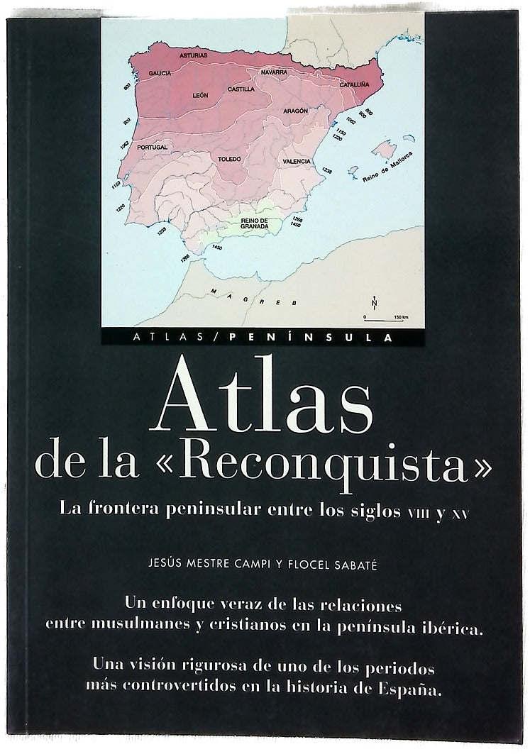 Atlas de la "reconquista" la frontera peninsular entre los siglos VIII y XV