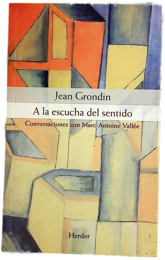 A la escucha del sentido : conversaciones con Marc-Antoine Vallée