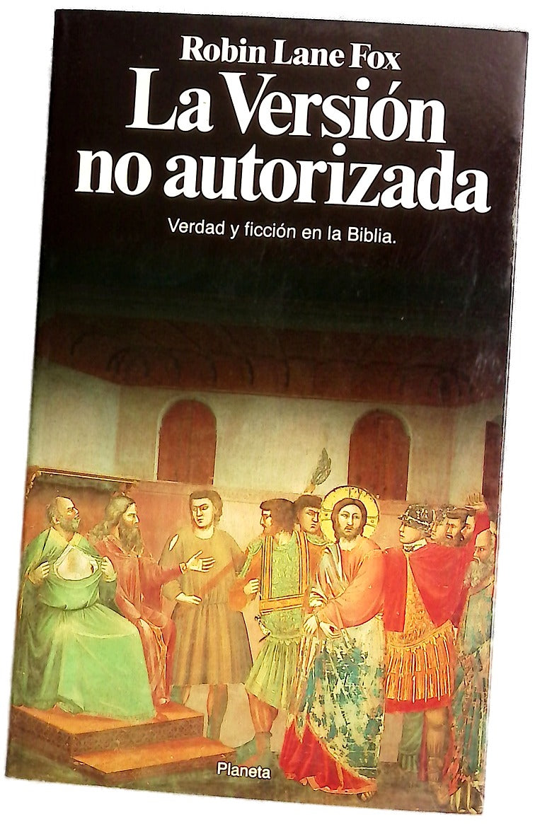 La versión no autorizada verdad y ficción en la Biblia