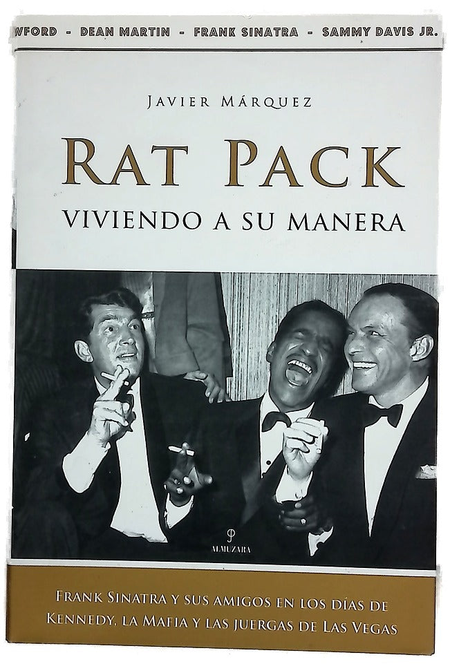 Rat Pack, viviendo a su manera Frank Sinatra y sus amigos en los días de Kennedy, la Mafia y las juergas