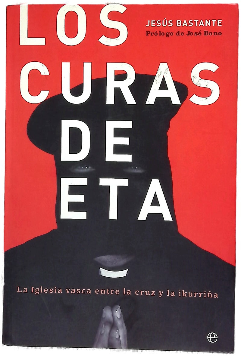 Los curas de ETA la iglesia vasca entre la cruz y la ikurriña