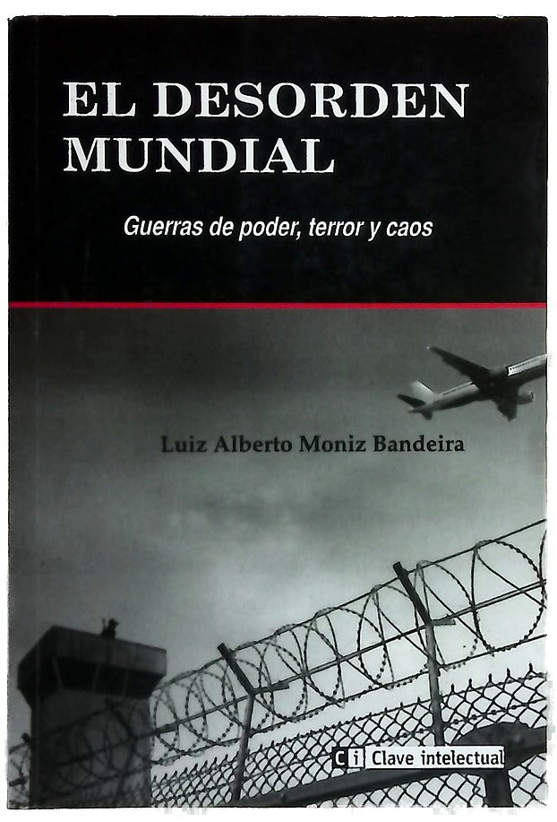 El desorden mundial : guerras de poder, terror y caos