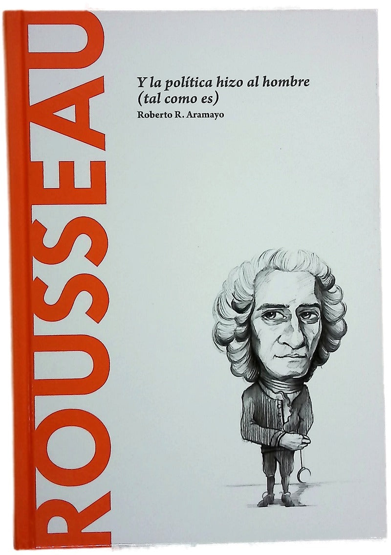 Rousseau : y la política hizo al hombre (tal como es)
