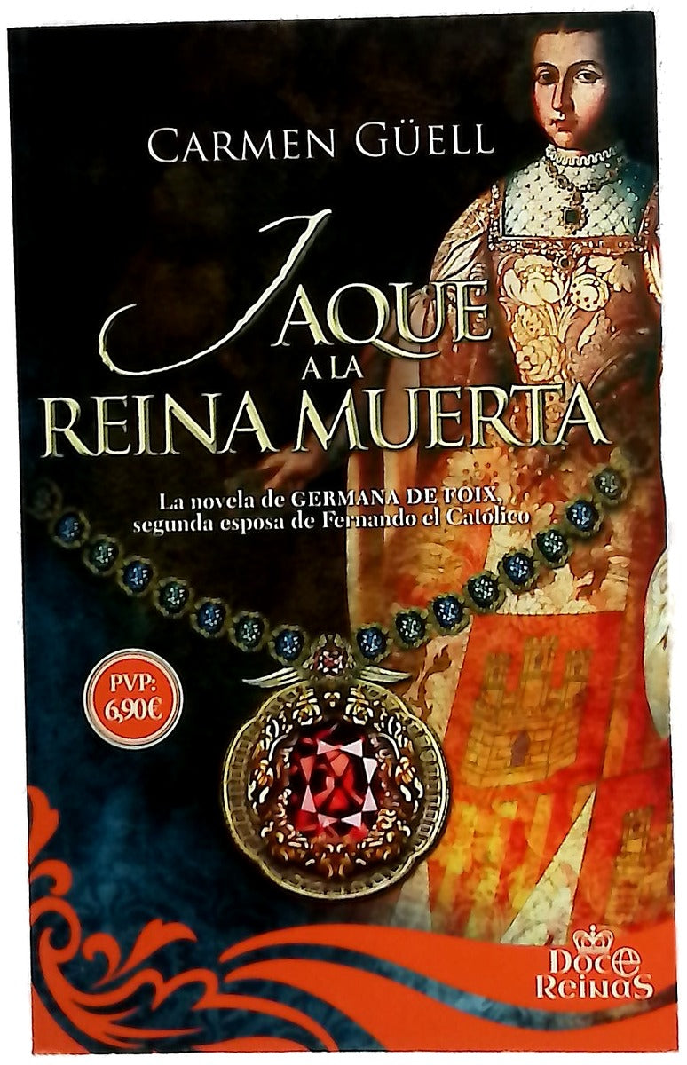 Jaque a la reina muerta : la novela de Germana de Foix, segunda esposa de Fernando el Católico