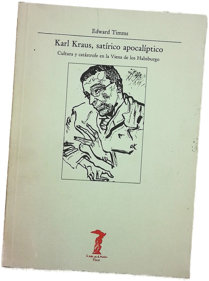 Karl Kraus, satírico apocalíptico cultura y catástrofe en la Viena de los Habsburgo