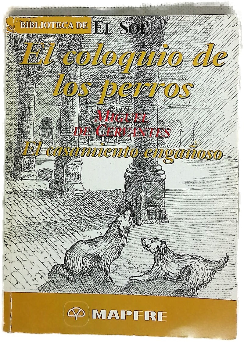 El casamiento engañoso ; El coloquio de los perros