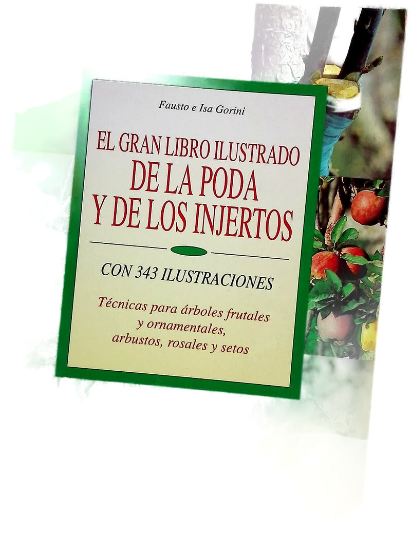 El gran libro ilustrado de la poda y de los injertos