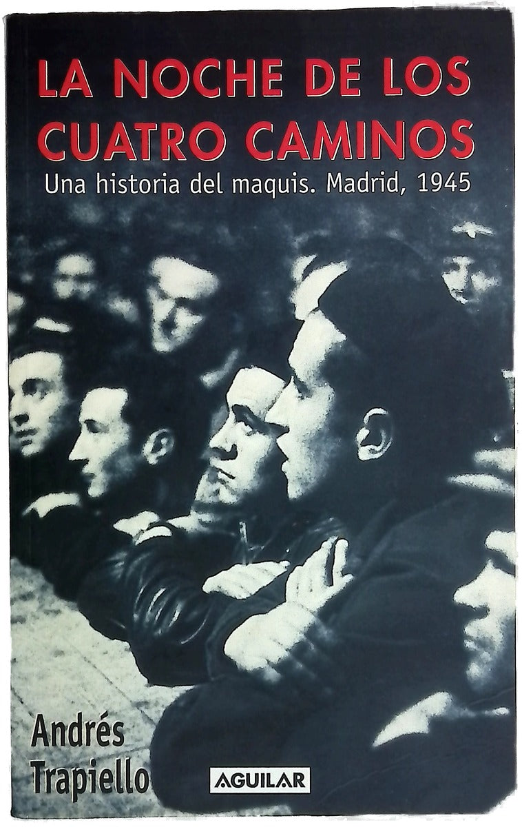 La noche de los Cuatro Caminos una historia del maquis, Madrid, 1945