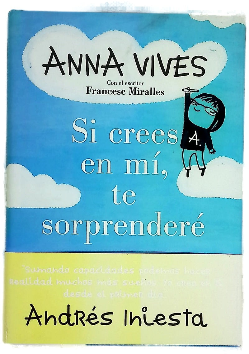 Si crees en mí, te sorprenderé : el mundo está lleno de sueños por cumplir: ¡ve a por el tuyo!
