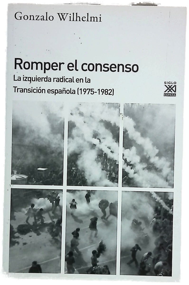 Romper el consenso : la izquierda radical en la Transición española (1975-1982)