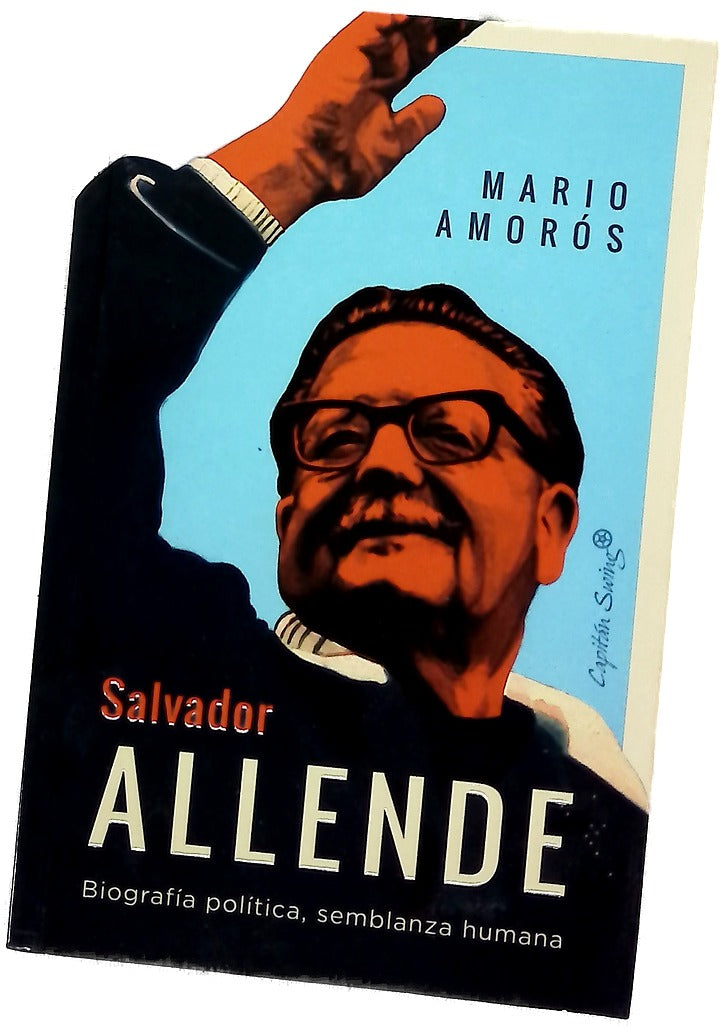 Salvador Allende : biografía política, semblanza humana