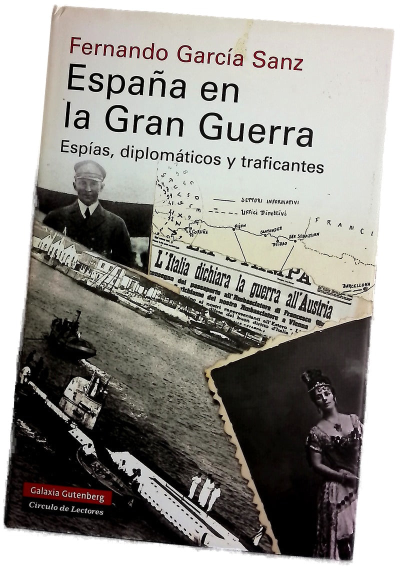 España en la Gran Guerra : espías, diplomáticos y traficantes