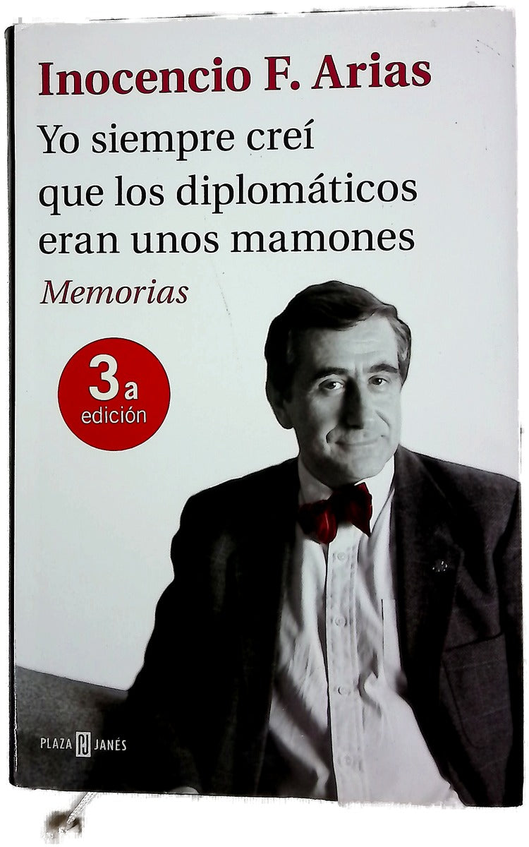 Yo siempre creí que los diplomáticos eran unos mamones : memorias