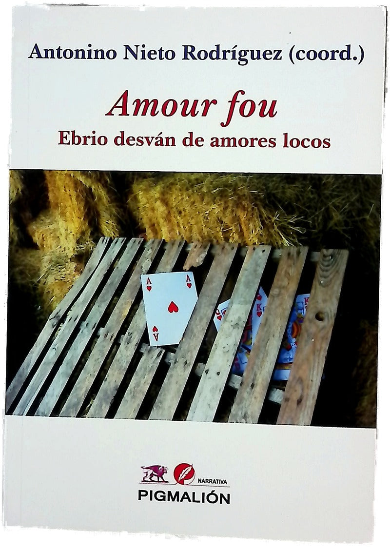 Amor fou : ebrio desván de amores locos