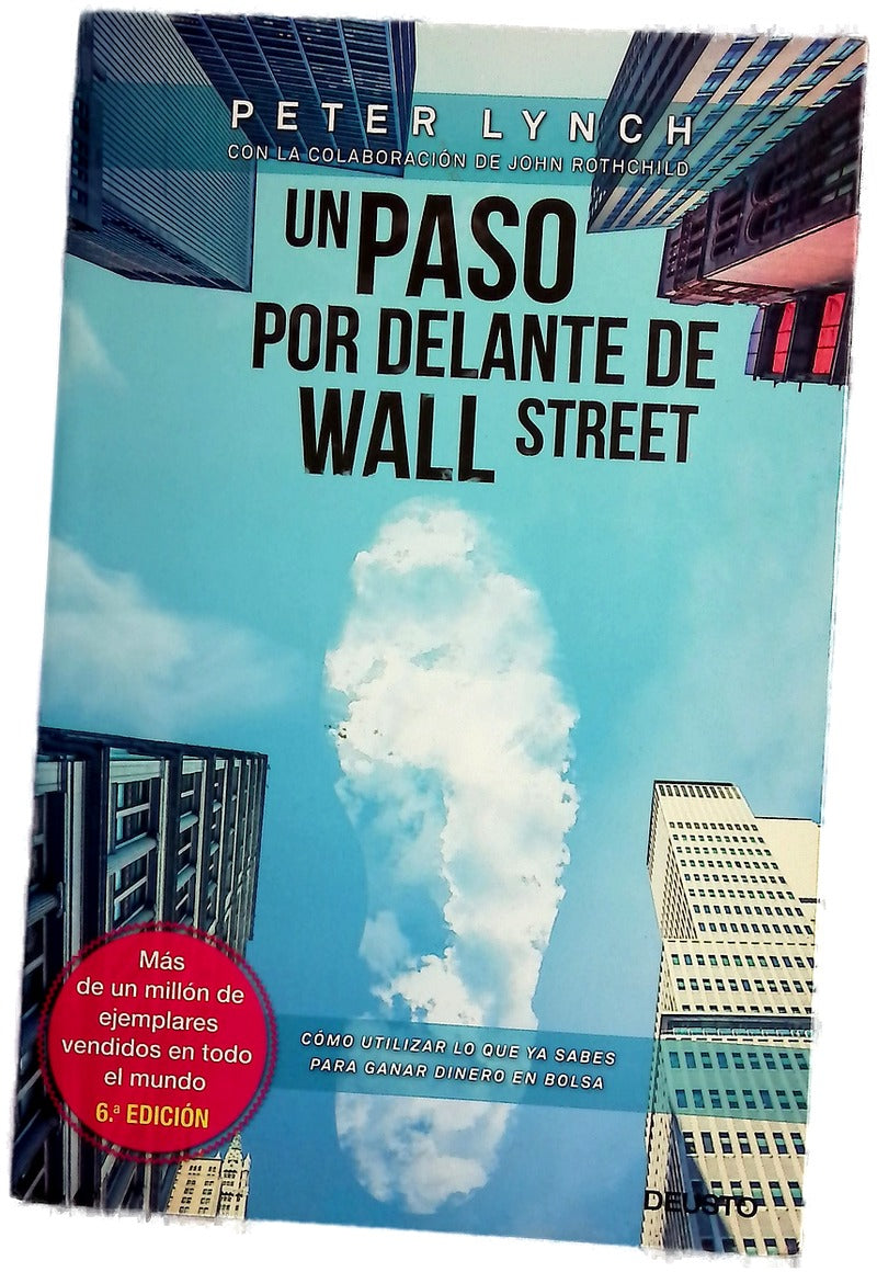 Un paso por delante de Wall Street : cómo utilizar lo que ya sabes para ganar dinero en Bolsa