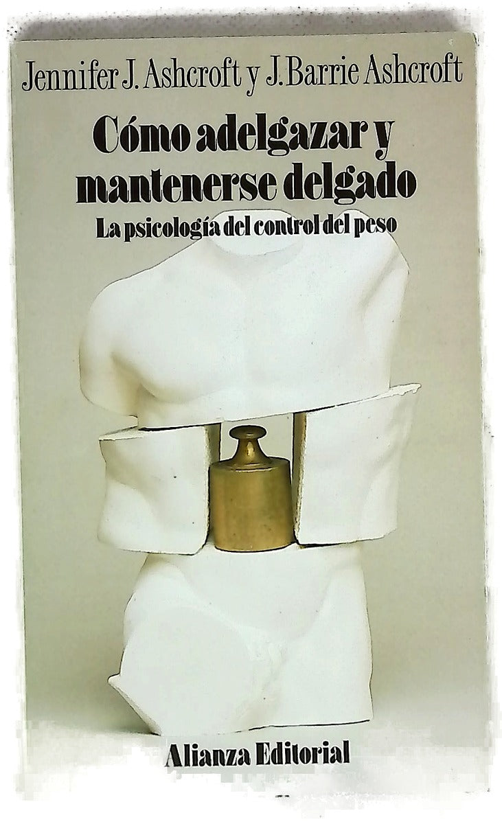 Cómo adelgazar y mantenerse delgado : la psicología del control de peso