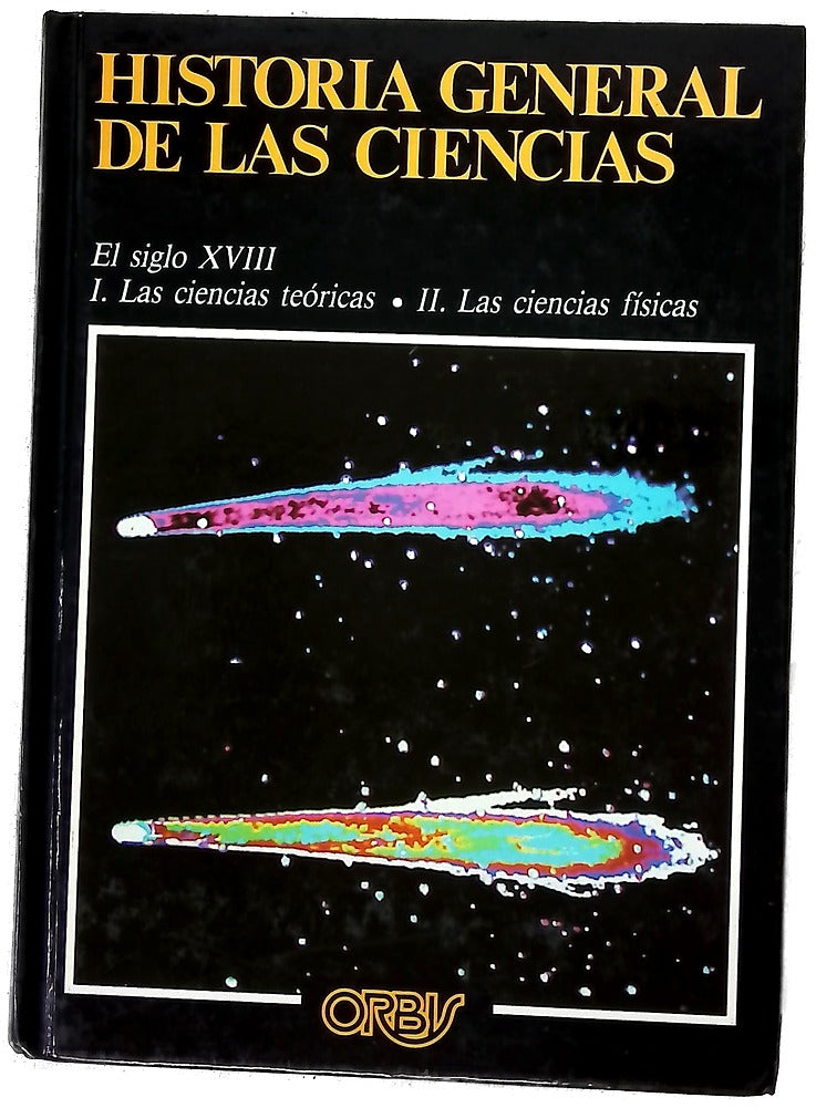 Historia general de las ciencias : El siglo XVIII (I Las ciencias teóricas, II Las ciencias Físicas).