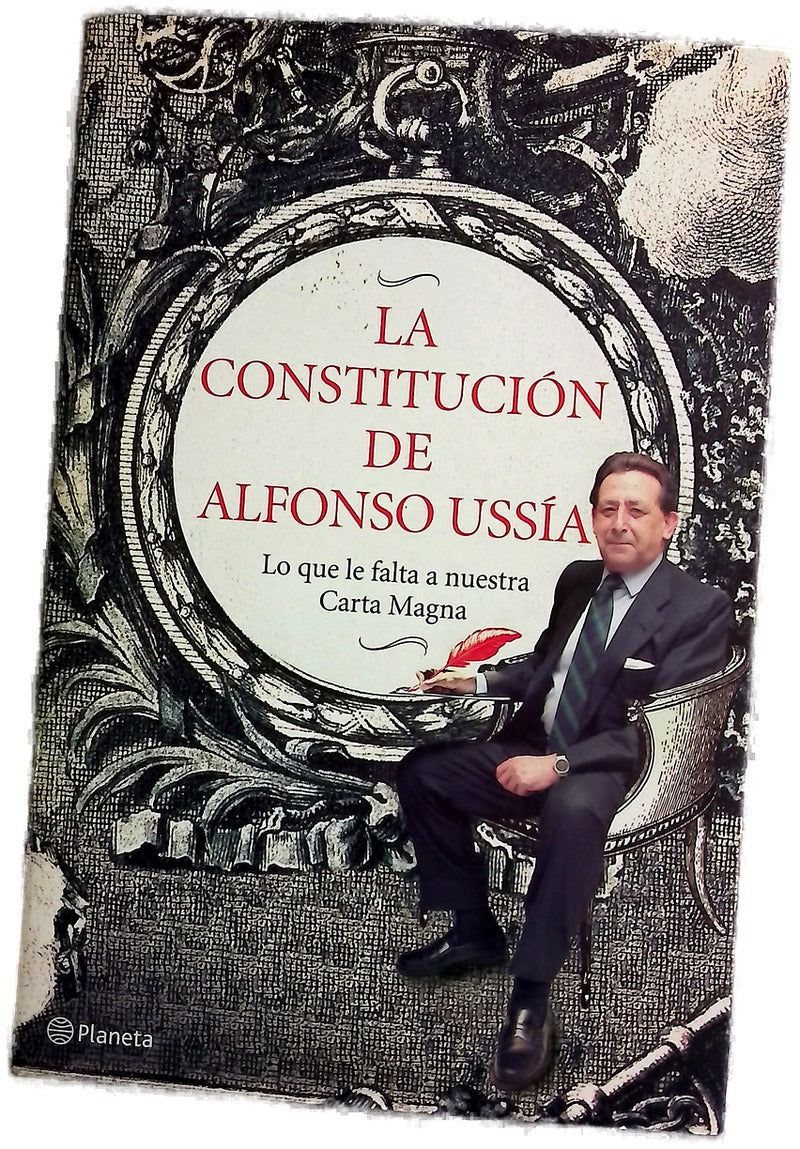 La constitución de Alfonso Ussía : lo que le falta a nuestra Carta Magna