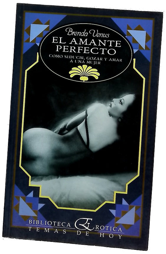 El amante perfecto cómo seducir, gozar y amar a una mujer