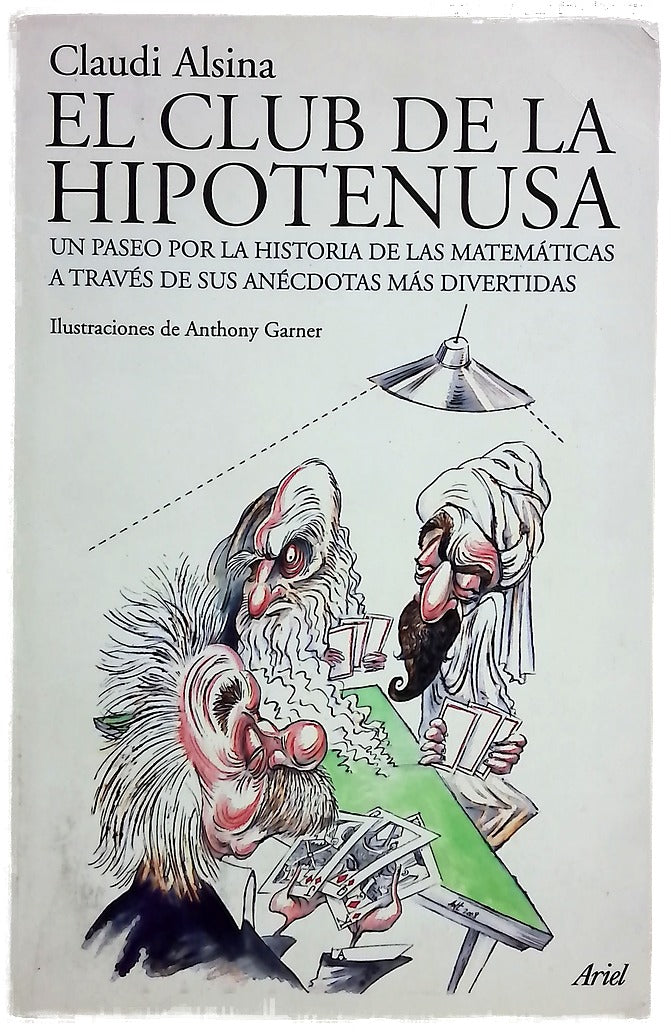 El club de la hipotenusa un paseo por la historia de las matemáticas a través de sus anécdotas más divertidas