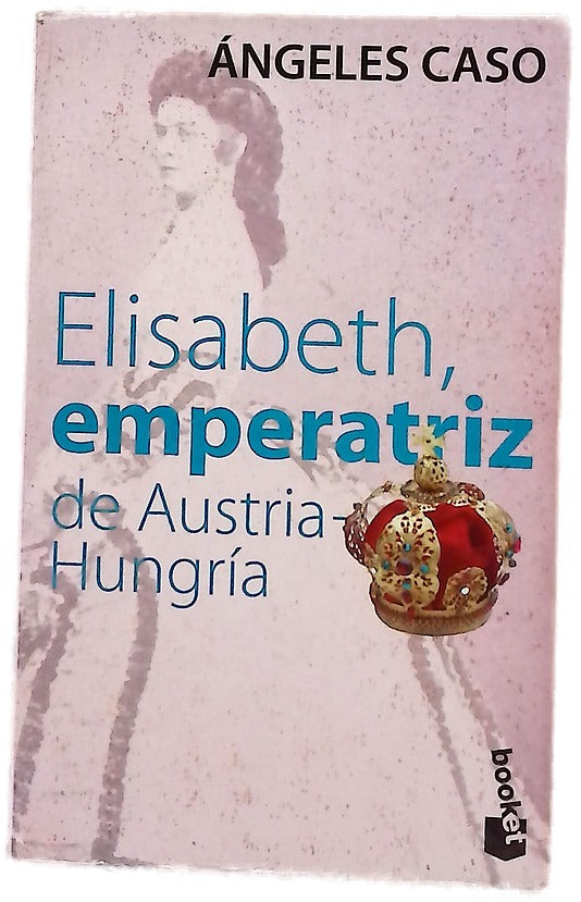 Elisabeth, emperatriz de Austria-Hungría o El hada maldita
