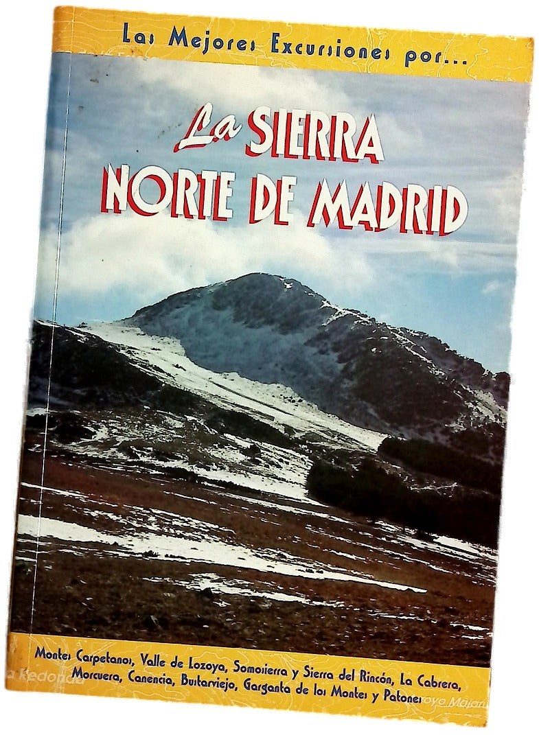 La sierra norte de Madrid Montes Carpetanos, Valle de Lozoya, Somosierra y Sierra del Rincón, La Cabrera, Morcuera, Canencia, Bustarviejo, Garganta de los Montes y Patones