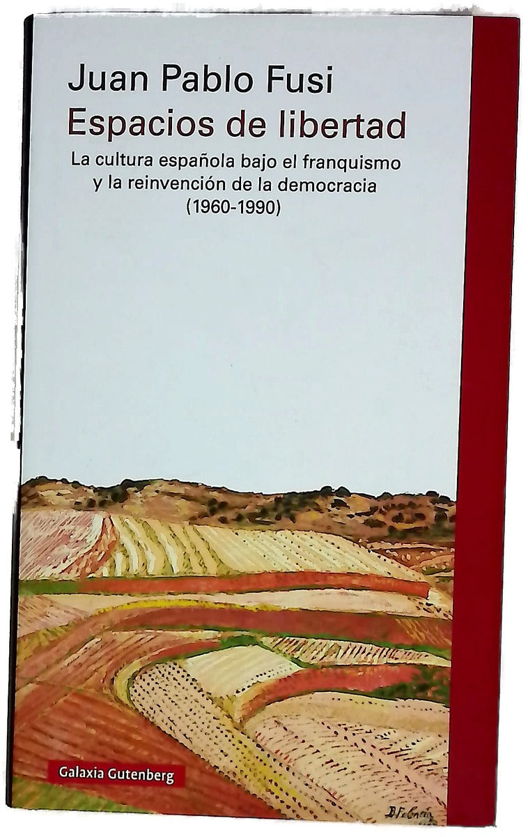 Espacios de libertad : la cultura española bajo el franquismo y la reinvención de la democracia (1960-1990)