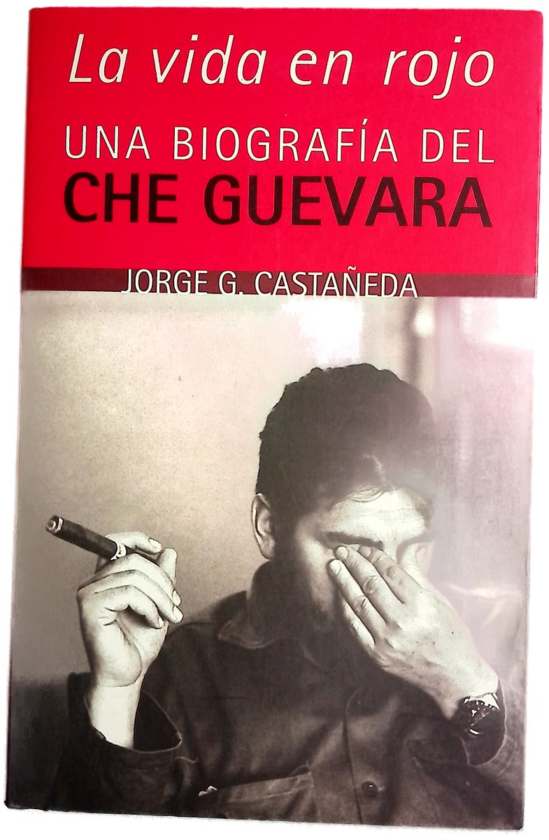 La vida en rojo una biografía del Che Guevara