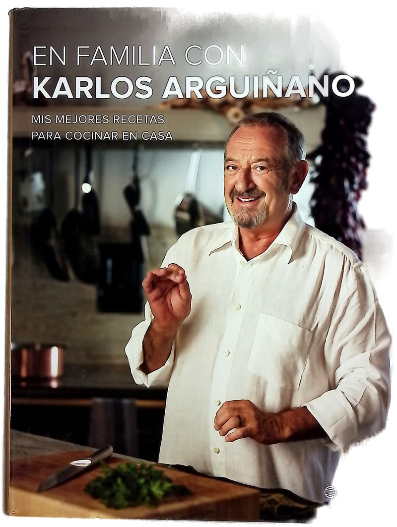 En familia con Karlos Arguiñano : mis mejores recetas para cocinar en casa