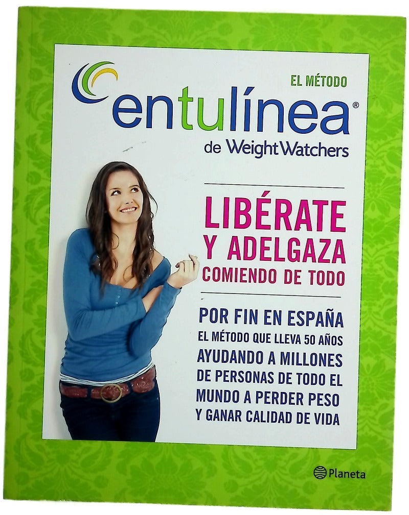 El método "entulínea" de Weight Watchers® : libérate y adelgaza comiendo de todo