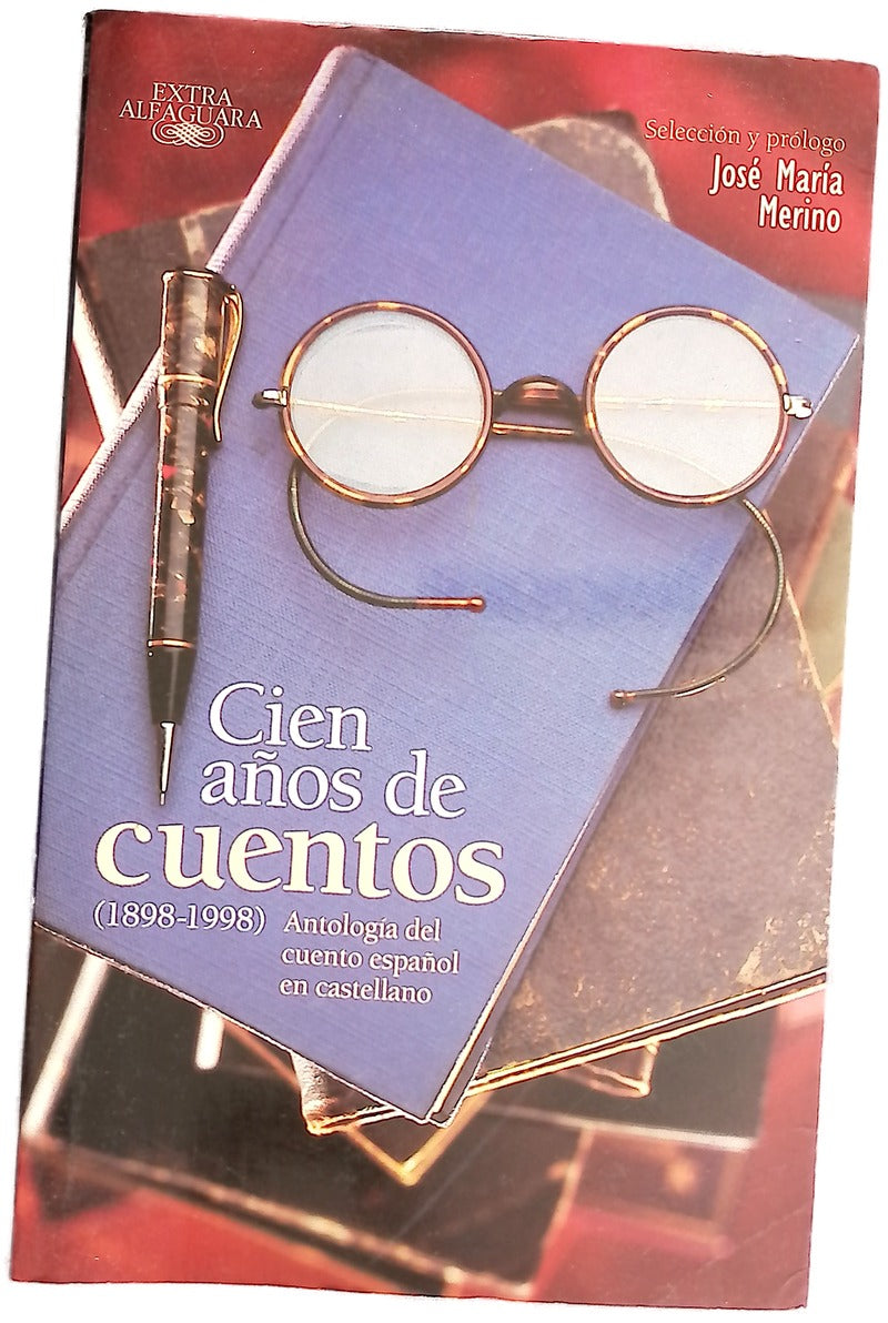 Cien años de cuentos (1898-1998) : antología del cuento español en castellano