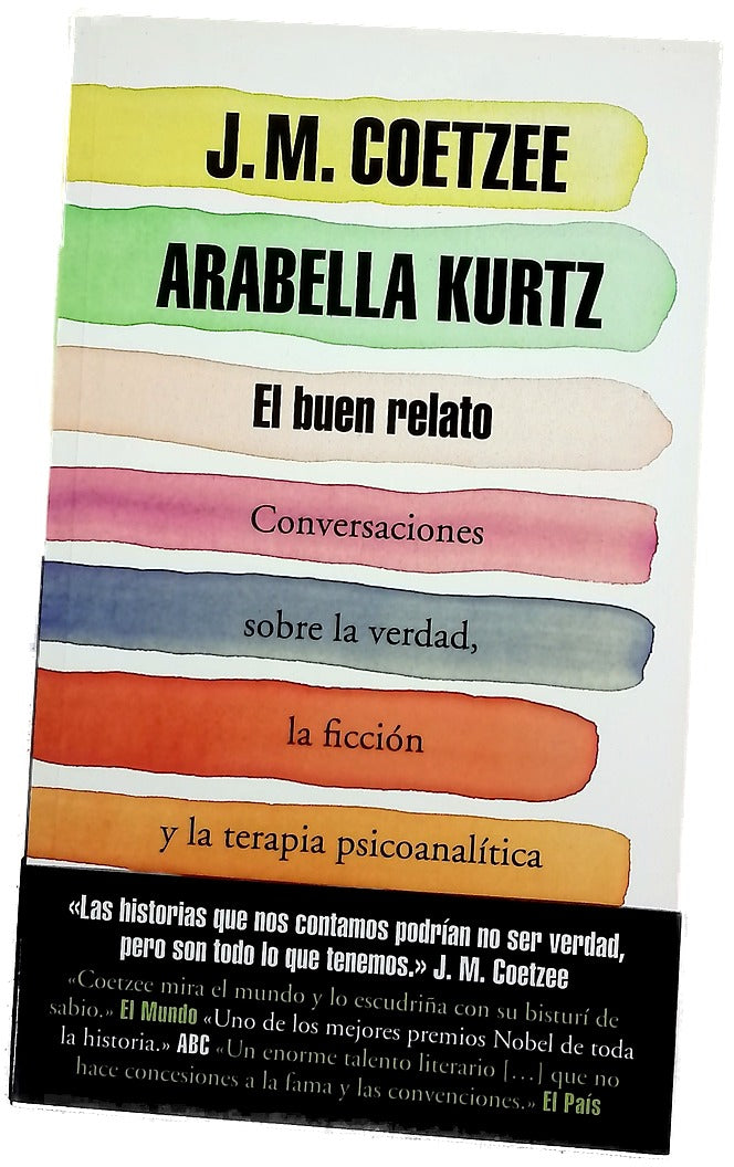 El buen relato : conversaciones sobre la verdad, la ficción y la terapia psicoanalítica