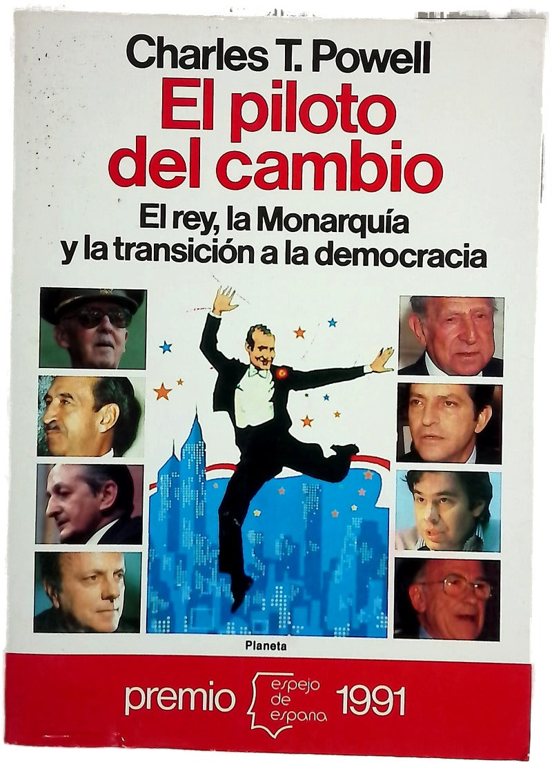 El piloto del cambio el rey, la monarquía y la transición a la democracia