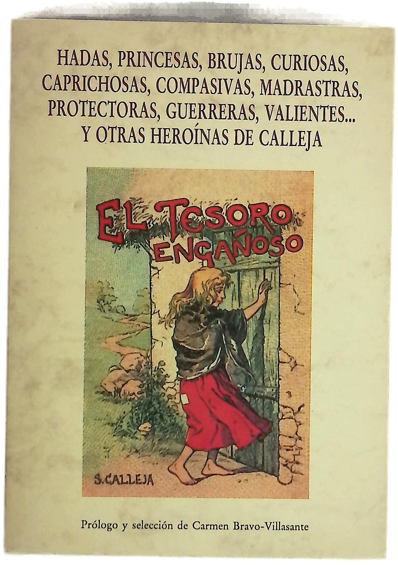 Hadas, princesas, brujas, curiosas, caprichosas, compasivas, madrastras, protectoras, guerreras, valientes-- y otras heroínas de Calleja