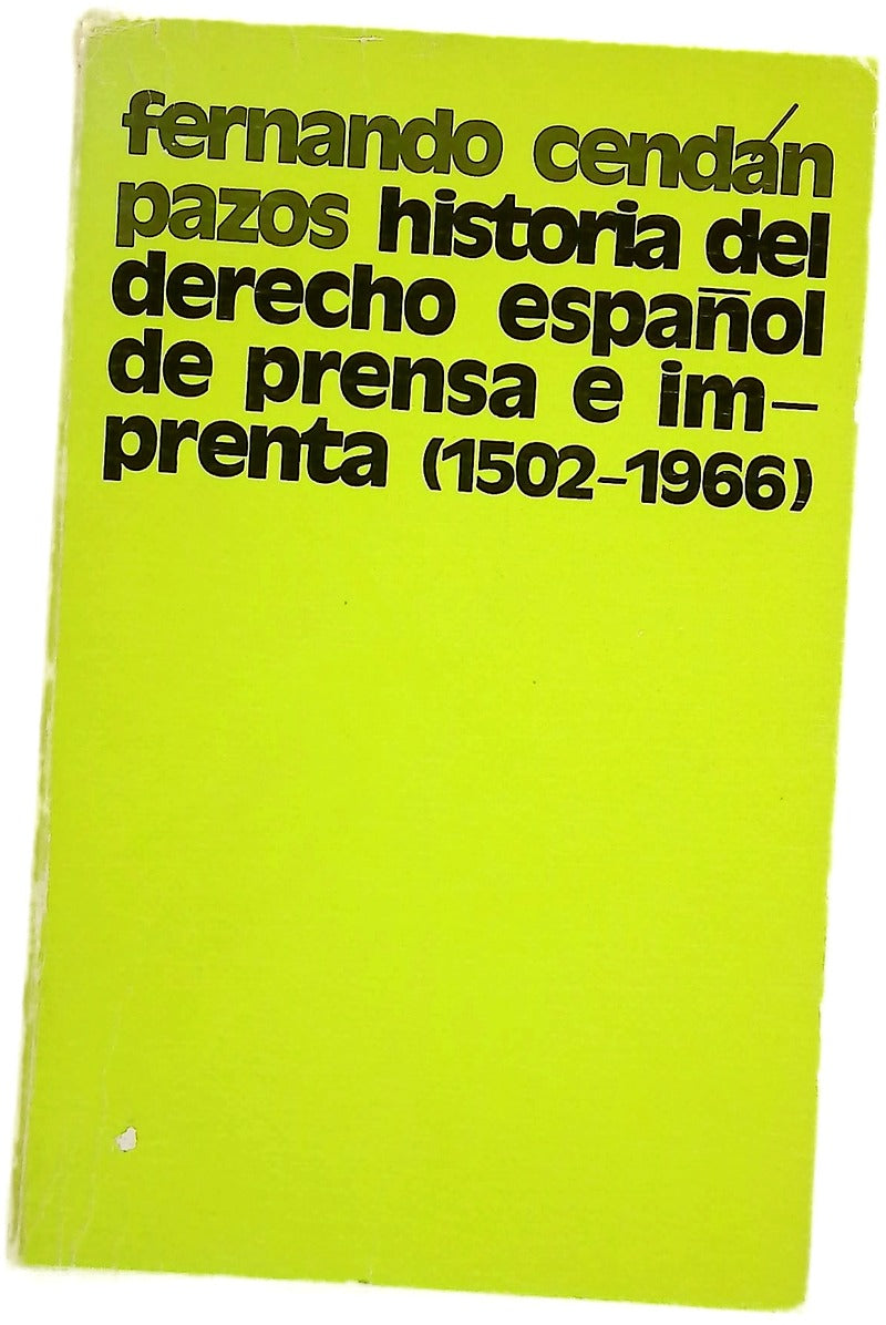 Historia del derecho español de prensa e imprenta (1502-1966)