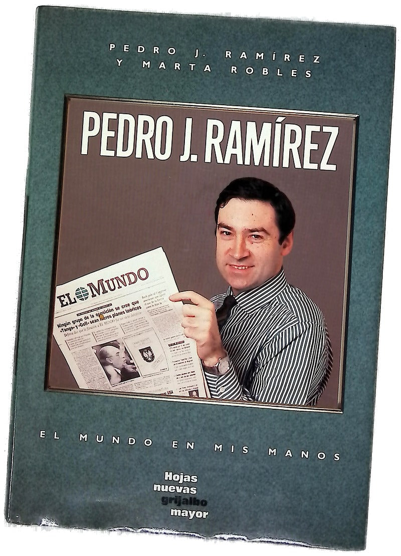 Pedro J. Ramírez el mundo en mis manos