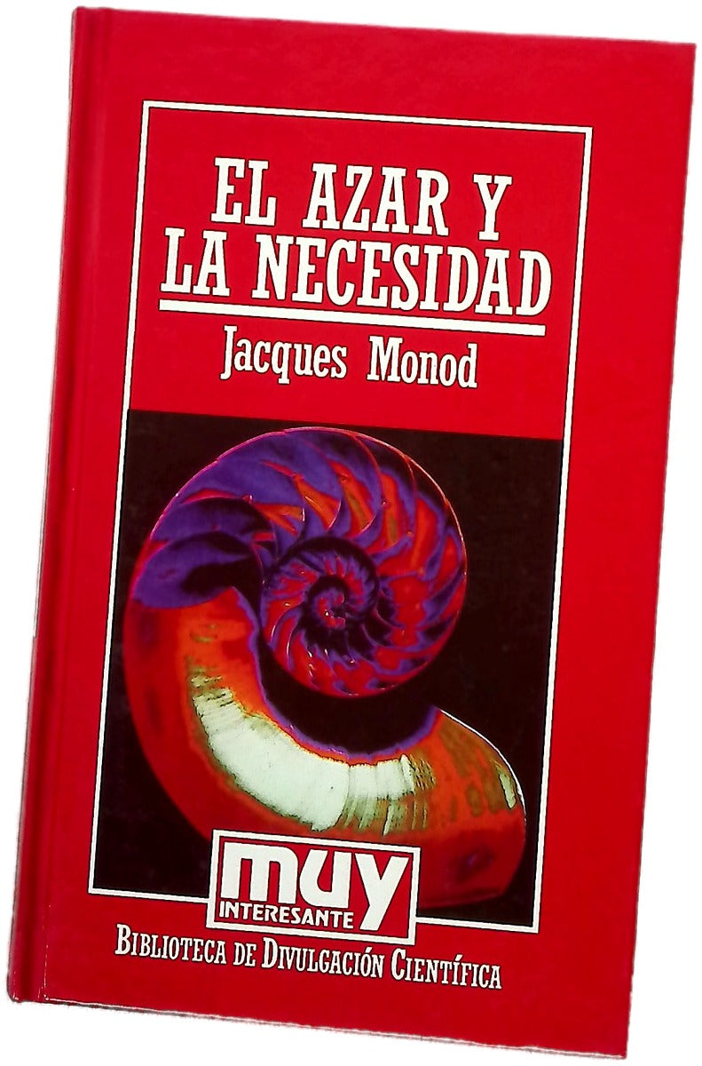 El azar y la necesidad (ensayo sobre la filosofía natural de la biología moderna)