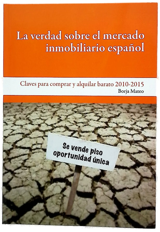 La verdad sobre el mercado inmobiliario español cómo comprar y alquilar barato en 2010-2015