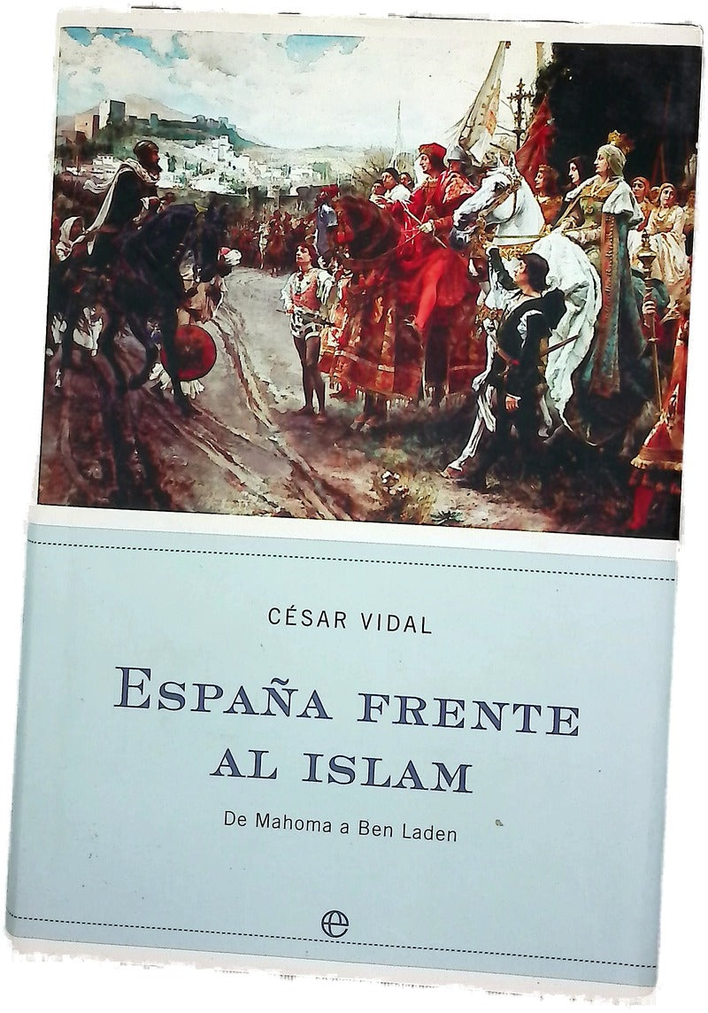 España frente al islam de Mahoma a Ben Laden